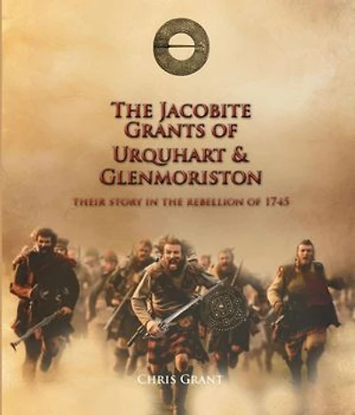 THE JACOBITE GRANTS OF URQUHART AND GLENMORISTON