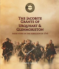 THE JACOBITE GRANTS OF URQUHART AND GLENMORISTON
