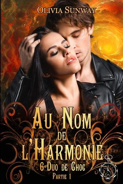 Au Nom de l'Harmonie, tome 6 : Duo de Choc partie 1: Quand l’amour devient un danger dans un monde où chaque mission est une épreuve