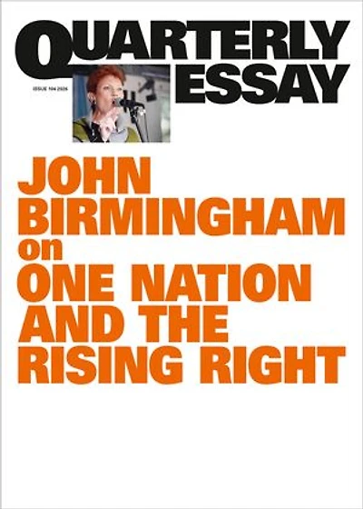On One Nation and the rising right: Quarterly Essay 104