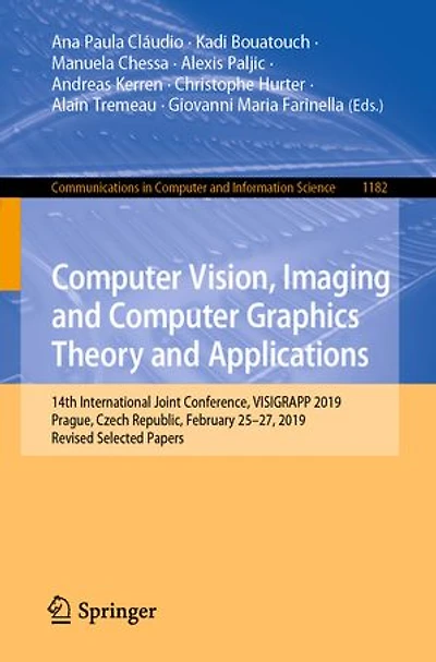 Computer Vision, Imaging and Graphics Theory Applications: 14th International Joint Conference, VISIGRAPP 2019, Prague, Czech Republic, February 25-27, Revised Selected Papers