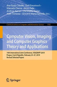 Computer Vision, Imaging and Graphics Theory Applications: 14th International Joint Conference, VISIGRAPP 2019, Prague, Czech Republic, February 25-27, Revised Selected Papers