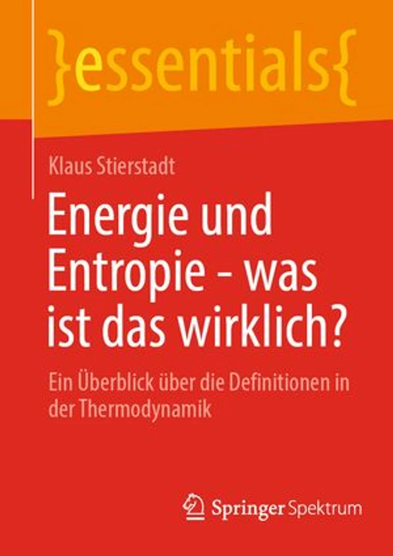Energie Und Entropie - Was Ist Das Wirklich?: Ein Überblick Über Die Definitionen Der Thermodynamik