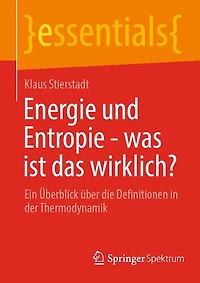 Energie Und Entropie - Was Ist Das Wirklich?: Ein Überblick Über Die Definitionen Der Thermodynamik