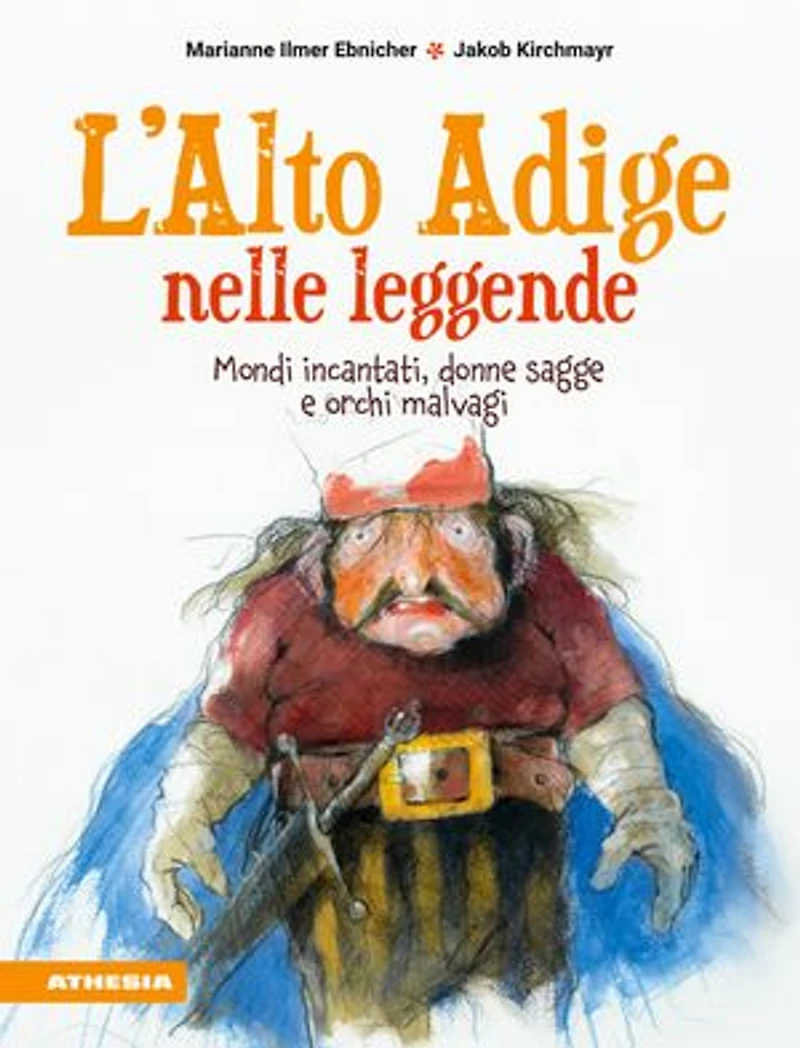 L'Alto Adige nelle leggende: Mondi incantati, donne sagge e orchi malvagi