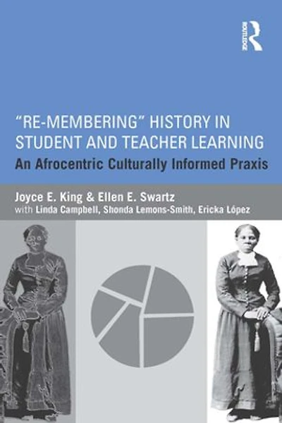 Re-membering History Student And Teacher Learning: An Afrocentric Culturally Informed Praxis