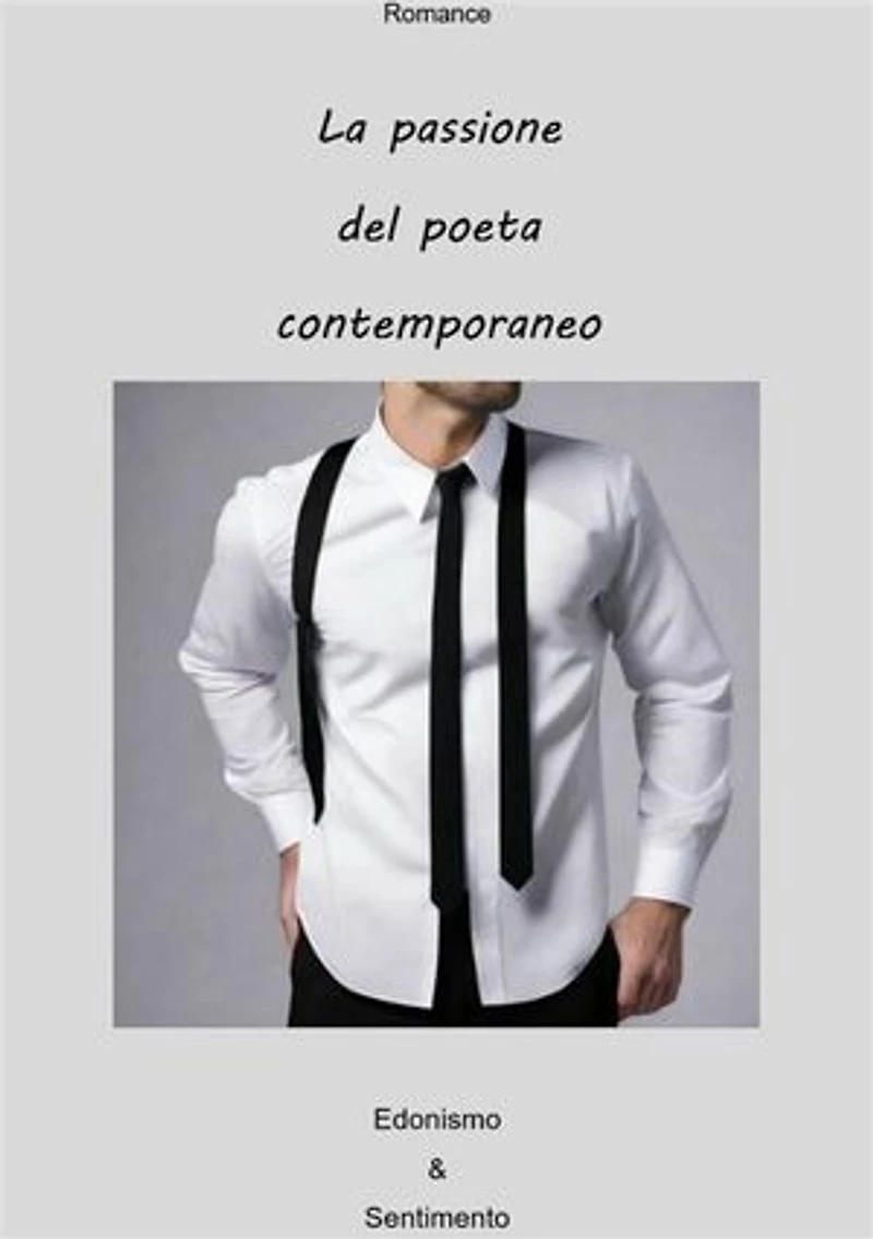 La passione del poeta contemporaneo: Edonismo & Sentimento