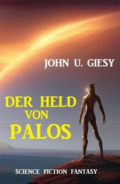 Der Held von Palos: Science Fiction Fantasy