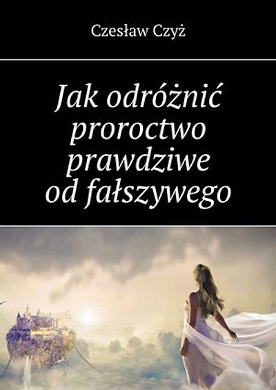 Jak odróżnić proroctwo prawdziwe od fałszywego