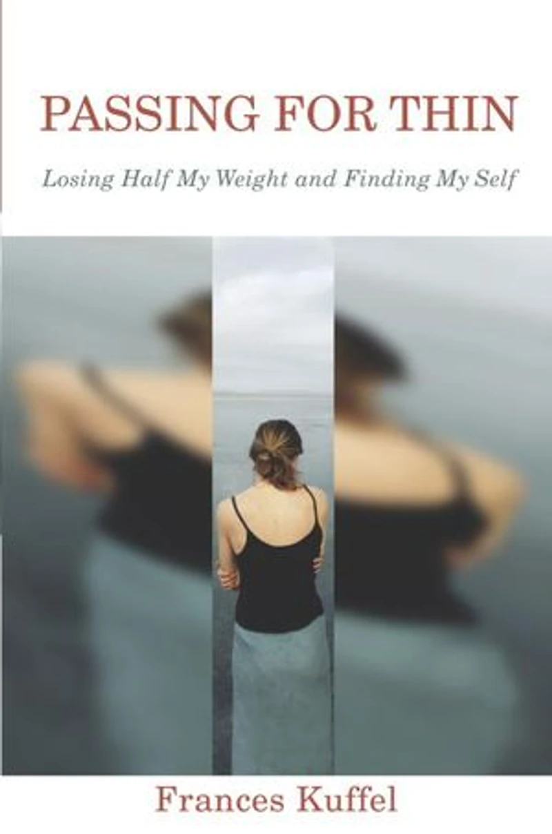 Passing for Thin: Losing Half My Weight and Finding Self