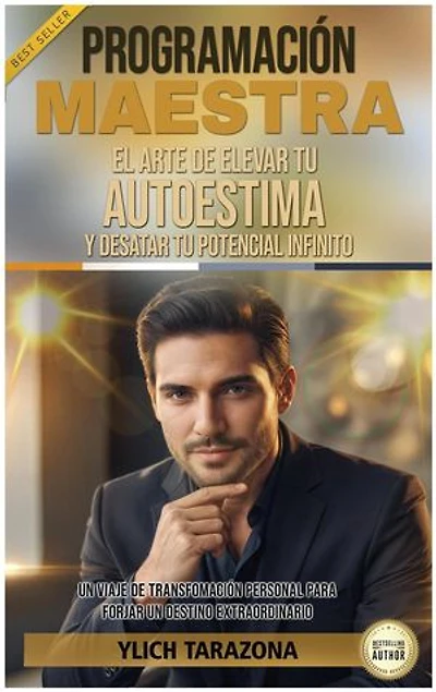PROGRAMACIÓN MAESTRA: El Arte de Elevar tu Autoestima y Desatar Tu Potencial Infinito: Leyes Preliminares del Éxito, #1