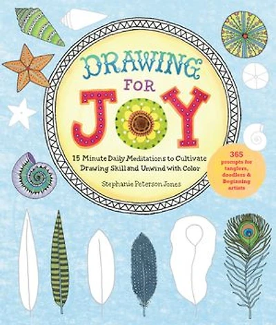 Drawing for Joy: 15-Minute Daily Meditations to Cultivate Skill and Unwind with Color--365 Prompts Aspiring Artists
