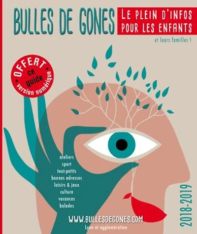 Bulles de gones, le guide 2018-2019: Le plein d'infos pour les enfants sur Lyon