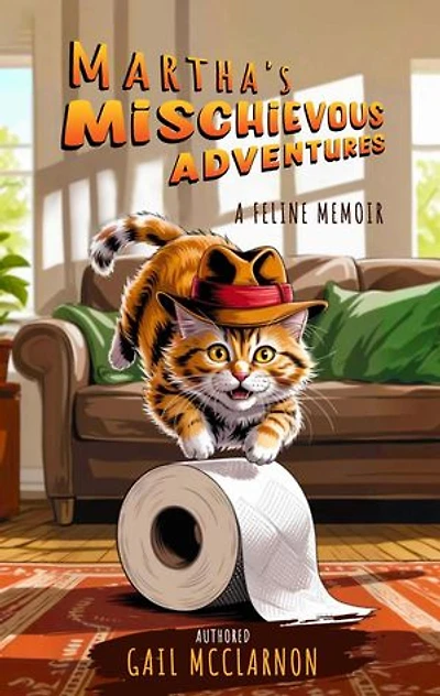MARTHA'S MISCHIEVOUS ADVENTURES: A FELINE MEMOIR