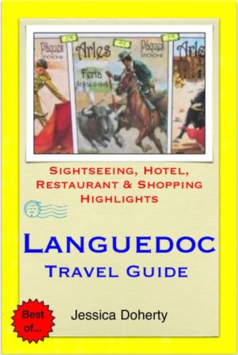 Languedoc, France Travel Guide - Sightseeing, Hotel, Restaurant & Shopping Highlights (Illustrated)