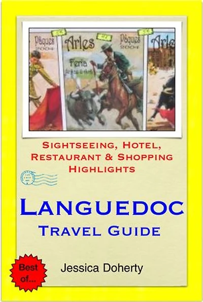 Languedoc, France Travel Guide - Sightseeing, Hotel, Restaurant & Shopping Highlights (Illustrated)