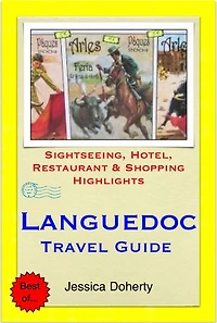 Languedoc, France Travel Guide - Sightseeing, Hotel, Restaurant & Shopping Highlights (Illustrated)