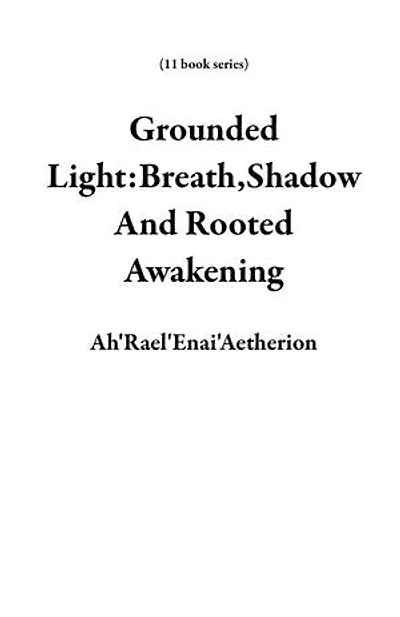 Grounded Light:Breath,Shadow And Rooted Awakening: 11 book series
