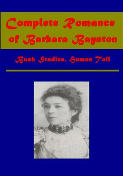 Complete Romance of Barbara Baynton: Bush Studies, Human Toll