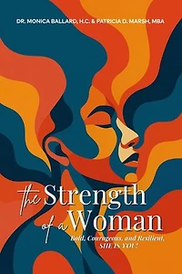 The Strength of a Woman: Bold, Courageous, and Resilient, SHE IS YOU!