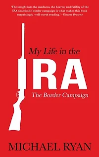 My Life The Ira: : Border Campaign