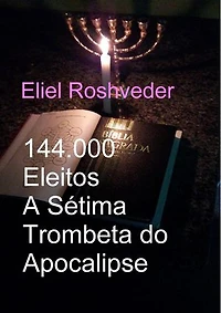 144.000 Eleitos A Sétima Trombeta do Apocalipse: Instrução para o Apocalipse, #18