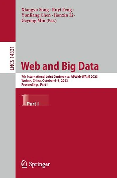 Web and Big Data: 7th International Joint Conference, APWeb-WAIM 2023, Wuhan, China, October 6-8, Proceedings, Part I