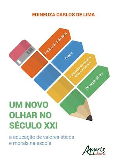 Um Novo Olhar no Século Xxi: A Educação de Valores Éticos e Morais na Escola