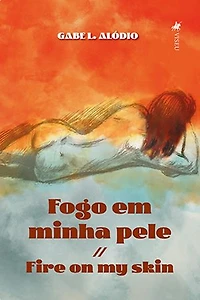 Fogo em Minha Pele: Fire On My Skin