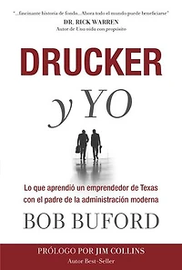 Drucker & Me: What A Texas Entrepenuer Learned From The Father Of Modern Management