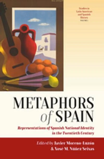 Metaphors of Spain: Representations Spanish National Identity the Twentieth Century