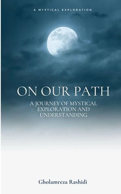 On our Path: A Journey of Mystical Exploration and Understanding