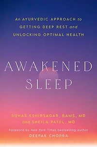 Awakened Sleep: An Ayurvedic Approach to Getting Deep Rest and Unlocking Optimal Health