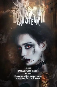 DeadSteam II: More Dreadpunk Tales of the Dark And Supernatural
