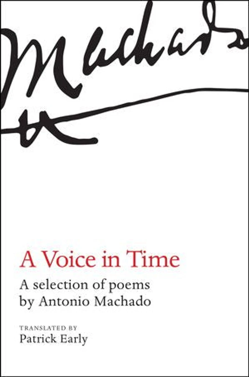 A Voice in Time: A selection of poems by Antonio Machado, translated by Patrick Early