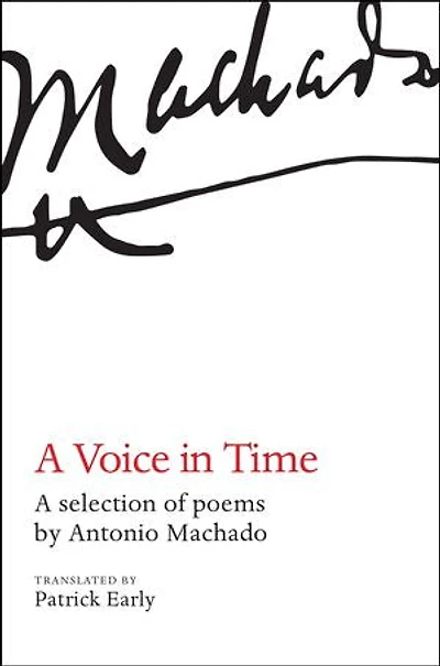 A Voice in Time: A selection of poems by Antonio Machado, translated by Patrick Early