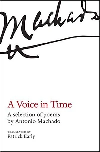 A Voice in Time: A selection of poems by Antonio Machado, translated by Patrick Early
