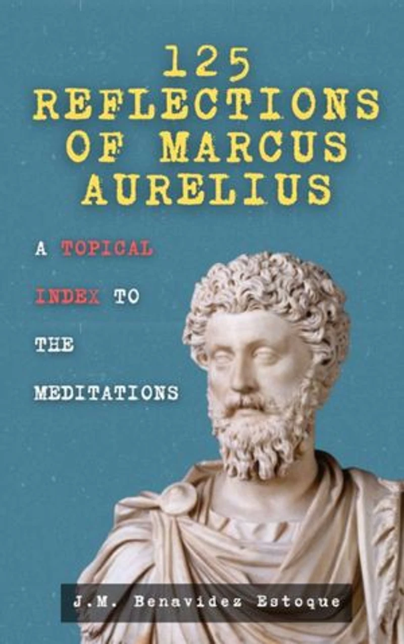 125 Reflections of Marcus Aurelius: A Topical Index to the Meditations