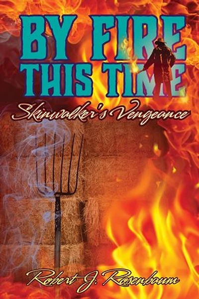 BY FIRE THIS TIME: Skinwalker's Vengeance