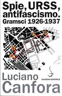 Spie, URSS, antifascismo: Gramsci 1926-1937