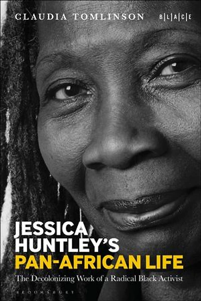 Jessica Huntley's Pan-African Life: The Decolonizing Work of a Radical Black Activist