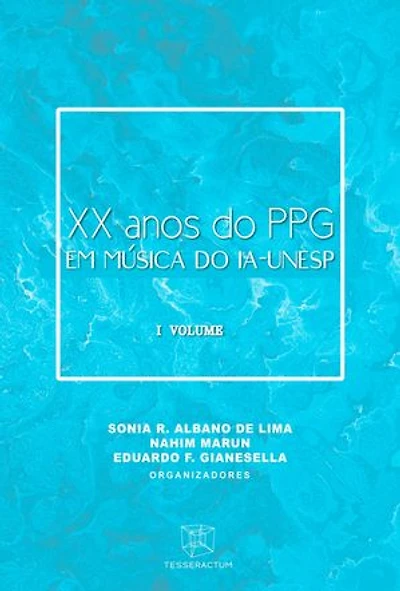 XX ANOS DO PPG EM MÚSICA DO IA-UNESP: I VOLUME