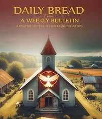 DAILY BREAD FROM A WEEKLY BULLETIN: A Pentecostal Pastor writes to his congregation