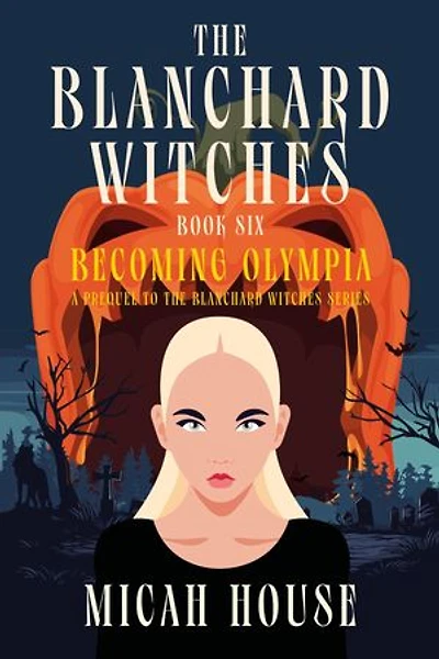 Becoming Olympia: A Prequel to The Blanchard Witches series