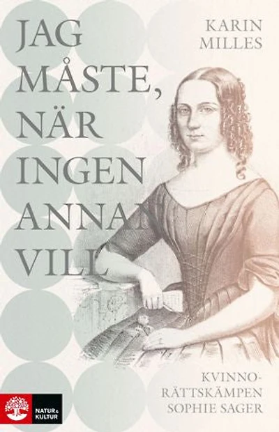 Jag måste, när ingen annan vill : Kvinnosakskämpen Sophie Sager