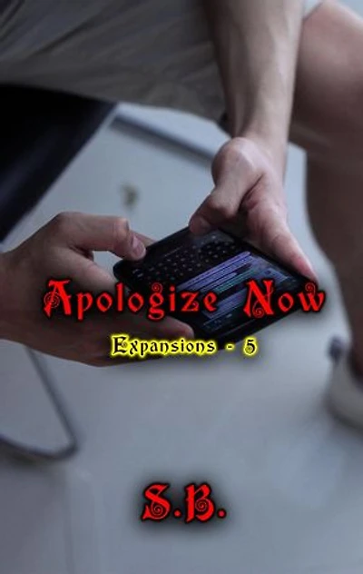 Apologize Now: Expansions, #5