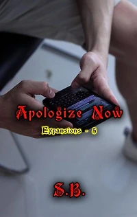 Apologize Now: Expansions, #5