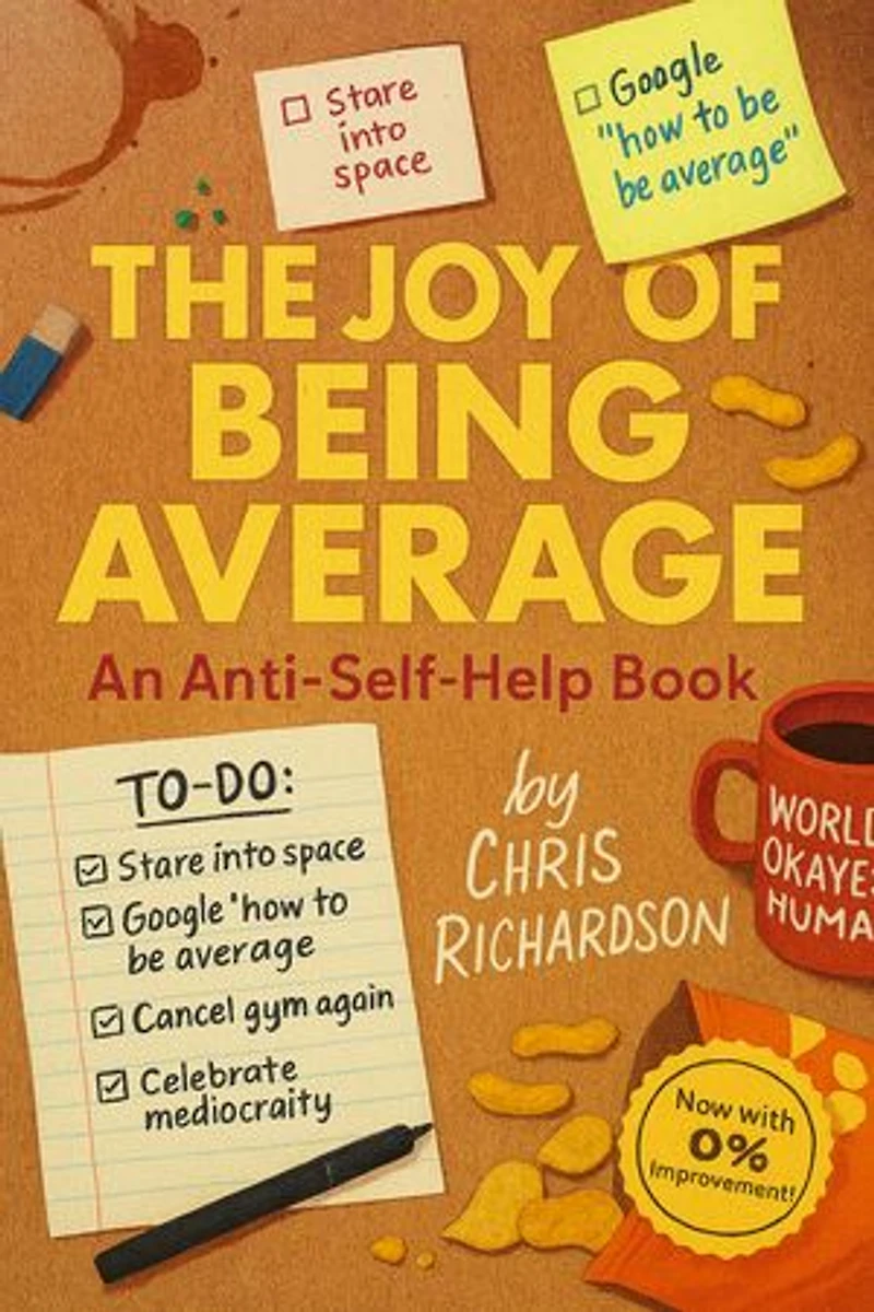 The Joy of Being Average: An Anti-Self-Help Book