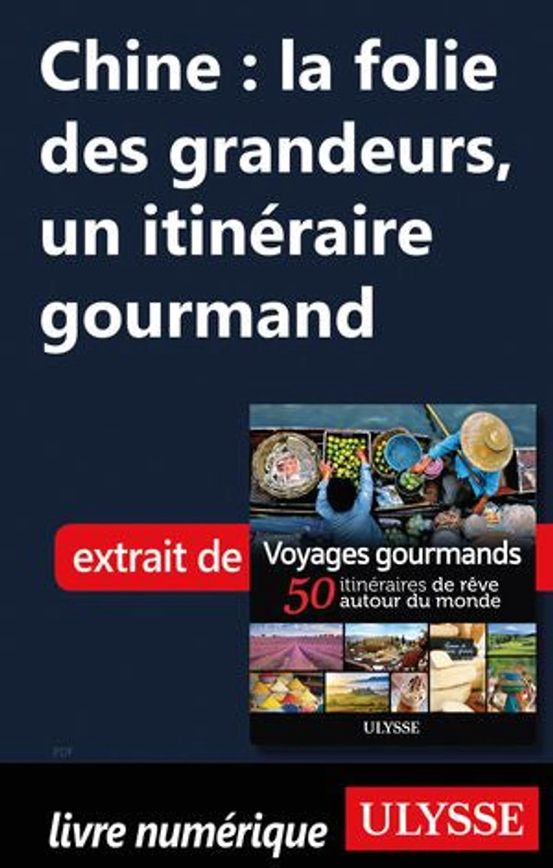 Voyages gourmands: 50 itinéraires de rêve autour du monde