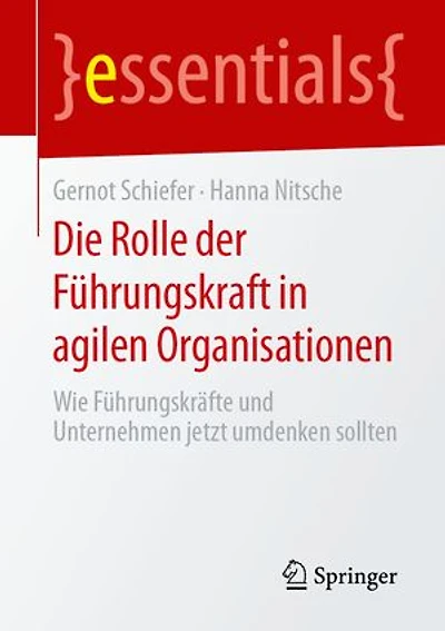 Die Rolle Der Führungskraft Agilen Organisationen: Wie Führungskräfte Und Unternehmen Jetzt Umdenken Sollten
